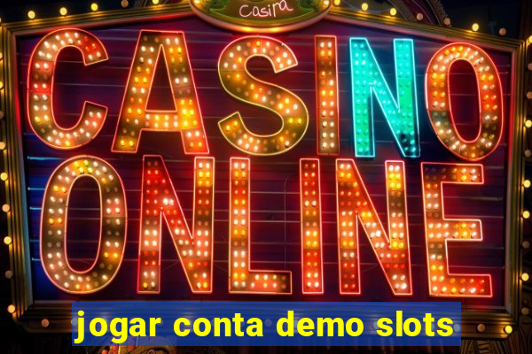 jogar conta demo slots